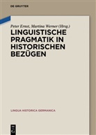 Pete Ernst, Peter Ernst, Werner, Werner, Martina Werner - Linguistische Pragmatik in historischen Bezügen