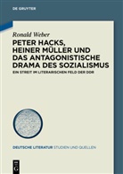 Ronald Weber - Peter Hacks, Heiner Müller und das antagonistische Drama des Sozialismus