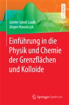 Jürgen Kowalczyk, Günter J. Lauth, Günter Jako Lauth, Günter Jakob Lauth - Einführung in die Physik und Chemie der Grenzflächen und Kolloide