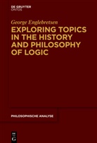 George Englebretsen - Exploring Topics in the History and Philosophy of Logic