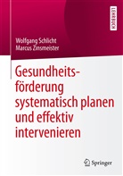 Wolfgan Schlicht, Wolfgang Schlicht, Marcus Zinsmeister - Gesundheitsförderung systematisch planen und effektiv intervenieren