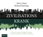 Richard Manning, John Ratey, John J. Ratey, Stefan Lehnen, Matthias Lühn - Zivilisationskrank, Audio-CD (Hörbuch)