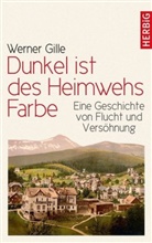 Werner Gille, Werner (Dr.) Gille - Dunkel ist des Heimwehs Farbe