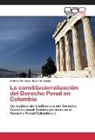 Andrés Fernando Ruiz Hernández - La constitucionalización del Derecho Penal en Colombia