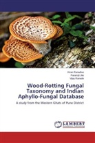 Paramji Jite, Paramjit Jite, Vijay Ranade, Kira Ranadive, Kiran Ranadive - Wood-Rotting Fungal Taxonomy and Indian Aphyllo-Fungal Database