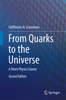 Eleftherios N Economou, Eleftherios N. Economou - From Quarks to the Universe