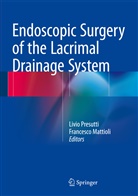 MATTIOLI, Mattioli, Francesco Mattioli, Livi Presutti, Livio Presutti - Endoscopic Surgery of the Lacrimal Drainage System