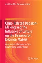 Ásthildur Elva Bernhardsdóttir - Crisis-Related Decision-Making and the Influence of Culture on the Behavior of Decision Makers
