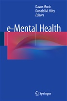 Donald M. Hilty, M Hilty, M Hilty, Davo Mucic, Davor Mucic - e-Mental Health