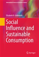 Elizabeth B Goldsmith, Elizabeth B. Goldsmith - Social Influence and Sustainable Consumption