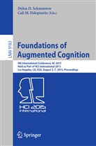Dyla D Schmorrow, Dylan D Schmorrow, Cali M. Fidopiastis, M Fidopiastis, M Fidopiastis, Dylan D. Schmorrow - Foundations of Augmented Cognition