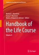 Monica Kirkpatrick Johnson, Monica Kirkpatrick Johnson, Kirkpatrick Monica Johnson, Jeylan Mortimer, Jeylan T. Mortimer, Michael J. Shanahan... - Handbook of the Life Course