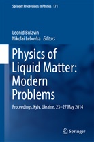 Leoni Bulavin, Leonid Bulavin, Leonid A. Bulavin, Lebovka, Lebovka, Nikolai Lebovka - Physics of Liquid Matter: Modern Problems