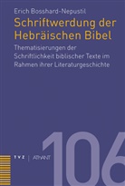 Erich Bosshard-Nepustil - Schriftwerdung der Hebräischen Bibel