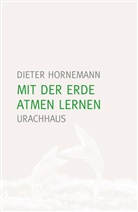 Dieter Hornemann - Mit der Erde atmen lernen
