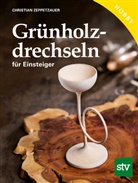Christian Zeppetzauer - Grünholz drechseln für Einsteiger