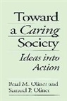 Pearl Oliner, Pearl M. Oliner, Samuel Oliner, Samuel P. Oliner, Oliner Pearl M., Oliner Samuel P.... - Toward a Caring Society