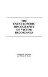 Ted Fagan, William R. Moran - The Encyclopedic Discography of Victor Recordings