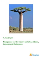 R Hartmann, R. Hartmann - Madagaskar und die Inseln Seychellen, Aldabra, Komoren und Maskarenen