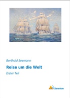 Berthold Seemann - Reise um die Welt