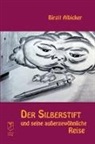 Birgit Albicker - Der Silberstift und seine außergewöhnliche Reise