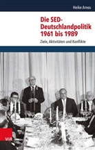 Heike Amos - Die SED-Deutschlandpolitik 1961 bis 1989
