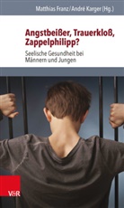 Matthia Franz, Matthias Franz, Karger, Karger, Andre Karger, André Karger - Angstbeißer, Trauerkloß, Zappelphilipp?