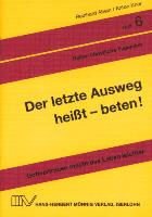 Reinhard Abeln, Anton Kner - Der letzte Ausweg heisst - beten! - Gottvertrauen macht das Leben leichter. Christliche Tugenden