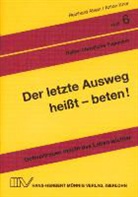 Reinhard Abeln, Anton Kner - Der letzte Ausweg heisst - beten!
