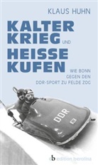 Klaus Huhn - Kalter Krieg und heiße Kufen