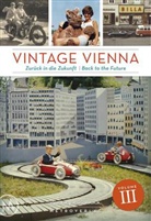Daniel Horvath, Daniela Horvath, Michael Martinek - Vintage Vienna, Zurück in die Zukunft. Vintage Vienna, Back to the Future