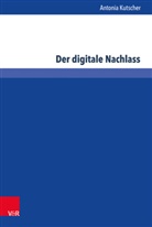 Antonia Kutscher - Der digitale Nachlass