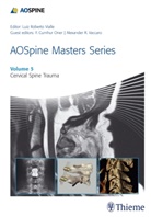 C Öner, F C Öner, Alexande R Vaccaro, Alexander R Vaccaro, Luiz Roberto Vialle - AOSpine Master Series - Cervical Spine Trauma