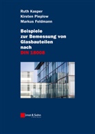 Markus Feldmann, Rut Kasper, Ruth Kasper, Kirste Pieplow, Kirsten Pieplow - Beispiele zur Bemessung von Glasbauteilen nach DIN 18008