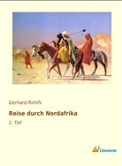 Gerhard Rohlfs - Reise durch Nordafrika