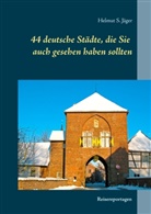 Helmut S Jäger, Helmut S. Jäger - 44 deutsche Städte, die Sie auch gesehen haben sollten