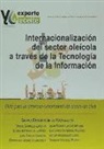Gloria Esteban de la Rosa - Internacionalización del sector oléicola a través de la tecnología de la información : guía para la empresa exportadora de aceite de oliva
