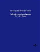 Friedrich Schleiermacher, Friedrich D. E. Schleiermacher, Friedrich Daniel Ernst Schleiermacher - Schleiermachers Werke