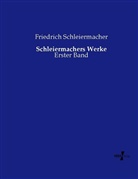 Friedrich Schleiermacher, Friedrich D. E. Schleiermacher, Friedrich Daniel Ernst Schleiermacher - Schleiermachers Werke