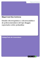 Miguel José Díaz Contreras - Estudio electroquímico y electrocatalítico de polioxometalatos del tipo Keggin soportados sobre polianilina