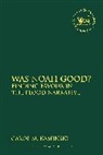 Carol M Kaminski, Carol M. Kaminski, Carol M. (Gordon Conwell Theological Seminary Kaminski, Claudia V. Camp, Andrew Mein - Was Noah Good?