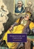 Ian Haywood - Romanticism and Caricature