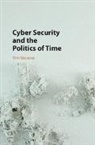 Tim Stevens, Tim (King's College London) Stevens, Tim (King''s College London) Stevens, Stevens Tim - Cyber Security and the Politics of Time