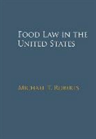 Michael T. Roberts, Michael T. (University of California Roberts, Roberts Michael T. - Food Law in the United States