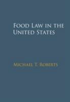 Michael T. Roberts, Michael T. (University of California Roberts, Roberts Michael T. - Food Law in the United States