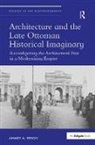 Ahmet A. Ersoy, Ahmeta. Ersoy, Dr. Ahmet Ersoy - Architecture and the Late Ottoman Historical Imaginary