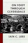 Iain Lees, Iain C Lees, Iain C. Lees, Ian C Lees, Ian C. Lees, John White - On Foot Through Clydesdale