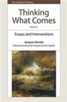 Jacques Derrida, DERRIDA JACQUES EDIT, Geoffrey Bennington, Kas Saghafi - Thinking What Comes, Volume 1