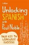 Collins Paul Noble, Paul Noble, Noble Paul - Unlocking Spanish with Paul Noble