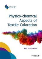 S Burkinshaw, Stephen M Burkinshaw, Stephen M. Burkinshaw, Burkinshaw Stephen M., Andre Filarowski, Andrew Filarowski - Physico-Chemical Aspects of Textile Coloration